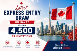 Latest Express Entry Draw on May 28 Issued 4,500 PR Invitations