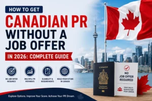 How to Get Canadian PR Without a Job Offer in 2026 Complete Guide