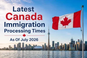 Latest Canada Immigration Processing Times As Of July 2026