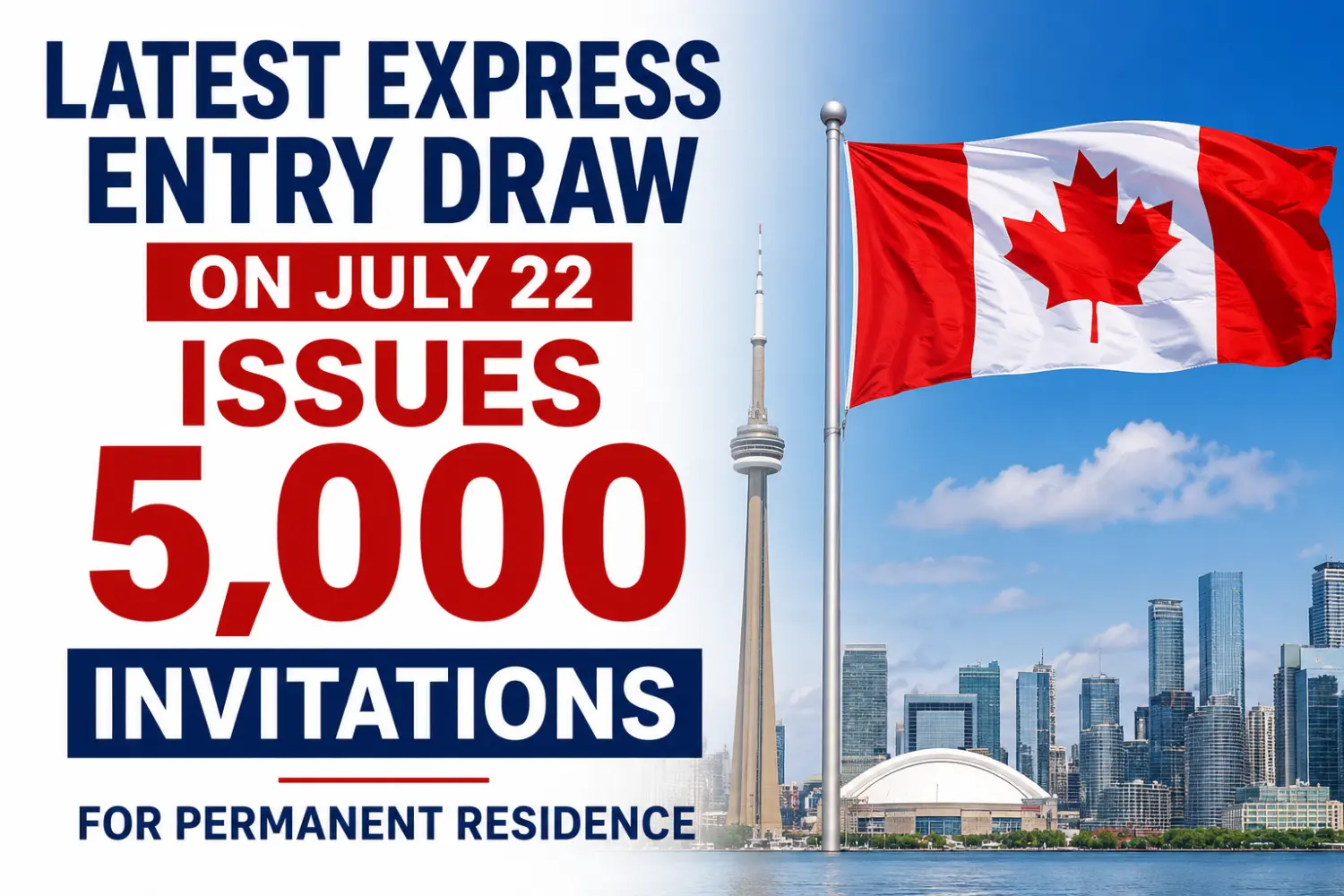 Latest Express Entry Draw on July 22 Issues 5,000 Invitations for Permanent Residence