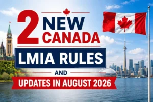 2 New Canada LMIA Rules and Updates in August 2026
