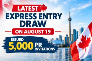 Latest Express Entry Draw on August 19 Issued 5,000 PR Invitations